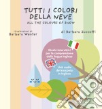 Tutti i colori della neve-All the colours of snow. Ediz. multilingue libro