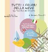 Tutti i colori della neve-All the colours of snow. Ediz. multilingue libro di Zuccotti Barbara