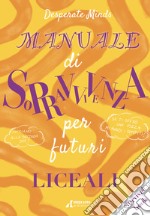 Manuale di sopravvivenza per futuri liceali