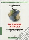 Un pianeta a tavola. Decrescita e transizione agroalimentare libro di Schillaci F. (cur.)