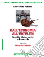 Dall'economia all'eutéleia. Scintille di decrescita e d'anarchia libro