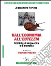 Dall'economia all'eutéleia. Scintille di decrescita e d'anarchia libro di Pertosa Alessandro