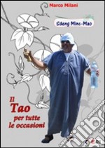 Il tao per tutte le occasioni. Sdeng Minc-Dao libro