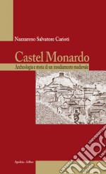 Castel Monardo. Archeologia e storia di un insediamento medievale libro