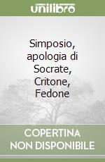 Simposio, apologia di Socrate, Critone, Fedone libro