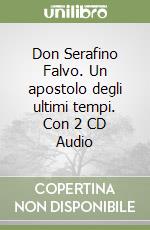 Don Serafino Falvo. Un apostolo degli ultimi tempi. Con 2 CD Audio