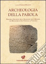 Archeologia della parola. Percorsi e strumenti per la tradizione della memoria nel monastero di San Vincenzo al Volturno libro