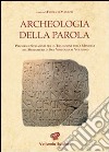 Archeologia della parola. Percorsi e strumenti per la tradizione della memoria nel monastero di San Vincenzo al Volturno libro di Marazzi F. (cur.)