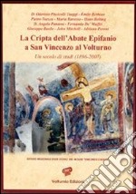 La cripta dell'abate Epifanio a San Vincenzo al Volturno. Un secolo di studi (1896-2007) libro