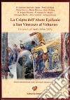 La cripta dell'abate Epifanio a San Vincenzo al Volturno. Un secolo di studi (1896-2007) libro di Marazzi F. (cur.)