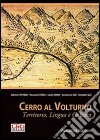 Cerro al Volturno. Territorio, lingua e cultura libro