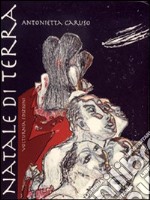 Natale di terra. Ediz. illustrata libro