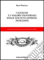 I luoghi e i valori universali delle società operaie molisane libro