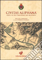 Civitas aliphana. Alife e il suo territorio nel Medioevo libro