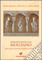 Medioevo monastico molisano. Atlante degli insediamenti benedettini (VIII-XII secc.). Ediz. illustrata libro