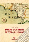 Torri costiere di Terra di Lavoro. Storia e conservazione. Ediz. illustrata libro