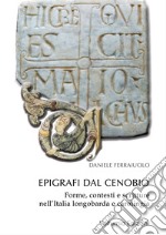 Epigrafi dal Cenobio. Forme, contesti e scritture nell'Italia longobarda e carolingia libro