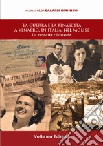 La guerra e la rinascita a Venafro, in Italia, nel Molise. La memoria e la storia libro