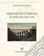 Cronache d'Isernia di fine secolo XIX (1885-1899) libro