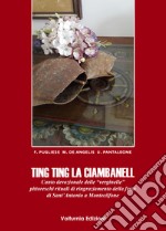 Ting ting la ciambanell. Canto devozionale delle «verginelle». Pittoreschi rituali di ringraziamento della festa di sant'Antonio a Montecilfone