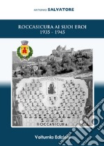 Roccasicura ai suoi eroi (1935-1945) libro