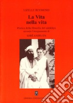 La vita nella vita. Pratica della filosofia del sâmkhya secondo l'insegnamento di Shrî Anirvân libro