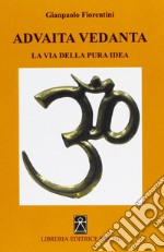 Advaita Vedanta. La via della pura idea libro