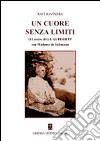 Un cuore senza limiti. Il lavoro di G. I. Gurdjieff con Madame de Salzmann libro di Ravi Ravindra