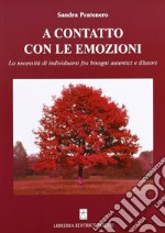 A contatto con le emozioni. La necessità di individuarsi fra bisogni autentici e illusori libro