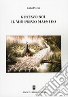 Gustavo Rol, il mio primo maestro libro