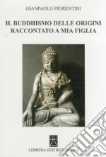 Il buddhismo delle origini raccontato a mia figlia