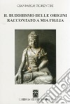 Il buddhismo delle origini raccontato a mia figlia libro di Fiorentini Gianpaolo