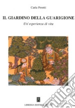 Il giardino della guarigione. Un'esperienza di vita libro