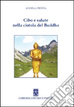 Cibo e salute nella ciotola del Buddha libro