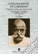 Insegnamenti di Gurdjieff. Viaggio di un allievo attraverso il mondo