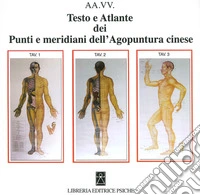 Testo e atlante dei punti e meridiani dell'agopuntura cinese libro