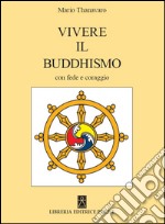 Vivere il buddismo con fede e coraggio libro