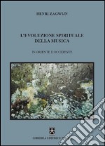 L'evoluzione spirituale della musica in Oriente e Occidente libro