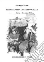 Frammenti di consapevolezza. Ilaria e il nonno libro