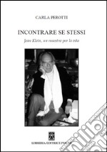 Incontrare se stessi. Jean Klein, un maestro per la vita libro