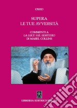 Supera le tue avversità. Commenti a «La luce sul sentiero» di Mabel Collins libro