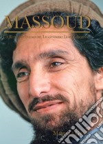 Massoud. Un ritratto intimo del leggendario leader afghano libro