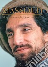 Massoud. Un ritratto intimo del leggendario leader afghano libro