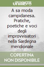 A sa moda campidanesa. Pratiche, poetiche e voci degli improvvisatori nella Sardegna meridionale