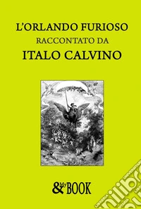 L'Orlando furioso raccontato da Italo Calvino