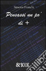 Pensassi un po'di più libro