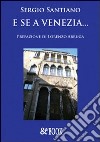 E se a Venezia... libro di Santiano Sergio