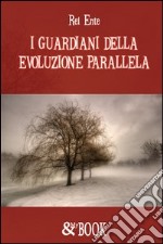 I guardiani dell'evoluzione parallela