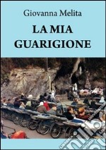 La mia guarigione libro