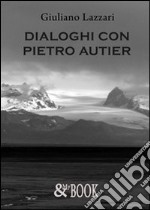 Dialoghi con Pietro Autier libro